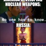 And that's how the Cold War started | AMERICA DEVELOPING NUCLEAR WEAPONS:; RUSSIA: | image tagged in no one is looking,encanto,communism,nuclear bomb | made w/ Imgflip meme maker