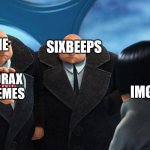 There's Two of us now | SIXBEEPS; ME; LORAX
MEMES; IMGFLIP | image tagged in we show you lorax memes,lorax memes,me,the lorax,me lorax memes | made w/ Imgflip meme maker