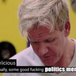 Delicious finally some good fucking politics memes