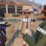 the trio | NAZI; POLAND; SOVIET UNION | image tagged in the blame of the trio | made w/ Imgflip meme maker