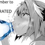 remember to STAY HYDRATED