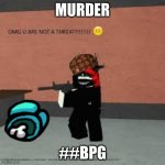 chaos robloc | MURDER ##BPG | image tagged in notmirage | made w/ Imgflip meme maker