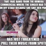 They all going CRAZY | THAT FAKE BAND FROM THE HUMIRA COMMERCIAL WHERE THE SINGER HAD TO RUN OFF STAGE BECAUSE SHE SHIT HER PANTS; HAS JUST THREATENED TO PULL THEIR MUSIC FROM SPOTIFY | image tagged in humira band,spotify,joe rogan | made w/ Imgflip meme maker
