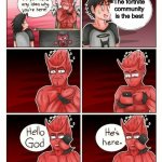 :O | The fortnite community is the best | image tagged in hello god he's here,funny,fortnite,lol,comic | made w/ Imgflip meme maker