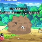 drama | my siblings causing drama by fighting; me | image tagged in snivy watching arguement,siblings,memes | made w/ Imgflip meme maker