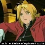 That is not the law of equivalent exchange meme