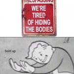 Hold the frick up | image tagged in memes,hold up,signs,funny,oh wow are you actually reading these tags,fallout hold up | made w/ Imgflip meme maker