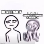 Hyper gf Calm bf | ME WHEN MY CURRENT HYPERFIXATION IS BROUGHT UP; ME NORMALLY | image tagged in hyper gf calm bf | made w/ Imgflip meme maker