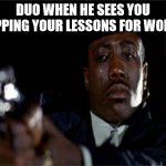Crying Wesley Snipes | DUO WHEN HE SEES YOU SKIPPING YOUR LESSONS FOR WORDLE | image tagged in crying wesley snipes | made w/ Imgflip meme maker
