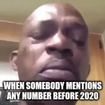 waaaah | WHEN SOMEBODY MENTIONS ANY NUMBER BEFORE 2020 | image tagged in gifs,black man crying,funny,memes | made w/ Imgflip video-to-gif maker