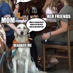 Brokea$$ | He usually eats out
You guys enjoy; HER FRIENDS; MOM; Who is seeing these dishes for the first time in my entire life; DEADASS ME | image tagged in lady holding dog mouth closed | made w/ Imgflip meme maker
