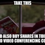 Sports Almanac WINNING | TAKE THIS; AND ALSO BUY SHARES IN TOILET PAPER AND VIDEO CONFERENCING COMPANIES | image tagged in sports almanac winning | made w/ Imgflip meme maker