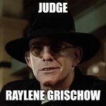 Judge Doom | JUDGE; RAYLENE GRISCHOW | image tagged in judge doom | made w/ Imgflip meme maker