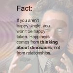 Happiness comes from thinking about dinosaurs meme