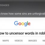 Uhhh | How to uncensor words in roblox | image tagged in so you know how some sins are unforgivable | made w/ Imgflip meme maker