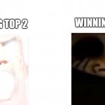 its true | WINNING TOP 13; WINNING TOP 2 | image tagged in mr incredible become canny and uncanny | made w/ Imgflip meme maker