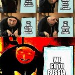 Gru Figures Out How To Destroy The U.S. Economy... | BUSINESSES WILL BE FORCED TO GIVE US ALL THEIR MONEY; I WILL GATHER 100+ PEOPLE TO INVEST IN 1% OF BUSINESSES; THIS WILL DESTROY THE U.S. ECONOMY; THIS WILL DESTROY THE U.S. ECONOMY; WE GO TO RUSSIA | image tagged in gru's plan extra evil deepfried | made w/ Imgflip meme maker