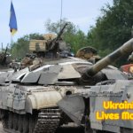 Ukrainian Tanks | Ukrainian Lives Matter | image tagged in ukrainian tanks,ukrainian lives matter | made w/ Imgflip meme maker
