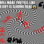 illusion | THIS WILL MAKE YOU FEEL LIKE THE RED GUY IS SLIDING REAL😱 | image tagged in illusion | made w/ Imgflip meme maker