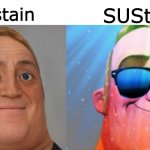 SUS | SUStain; sustain | image tagged in mr incredible becoming canny,mr incredible,memes,funny,sus | made w/ Imgflip meme maker