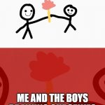me and the boys drawing ourselves | ME AND THE BOYS DRAWING OURSELVES | image tagged in stickmen holding a flower | made w/ Imgflip meme maker