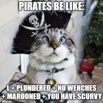 L + plundered + no wenches + marooned + you have scurvy | PIRATES BE LIKE: L + PLUNDERED + NO WENCHES + MAROONED + YOU HAVE SCURVY | image tagged in memes,spangles | made w/ Imgflip meme maker