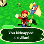 You kidnapped a civilian