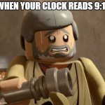 This isn't good | WHEN YOUR CLOCK READS 9:11 | image tagged in cringey lego obi-wan | made w/ Imgflip meme maker