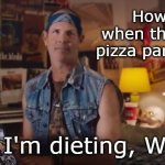 Uh, I'm dieting, Walter | How I feel when they have a pizza party at work "Uh, I'm dieting, Walter" | image tagged in uh i'm vegan walter,commercial,rebel | made w/ Imgflip meme maker