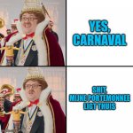Lamme Frans Prins | YES, CARNAVAL; SHIT, MIJNE PORTEMONNEE LIGT THUIS | image tagged in lamme frans prins | made w/ Imgflip meme maker