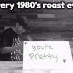 1980 | Every 1980's roast ever: | image tagged in gifs,1980s,memes,roast,yes,black and white | made w/ Imgflip video-to-gif maker