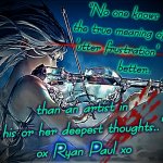 Artistic Intrinsic | "No one knows
    the true meaning of
   'utter frustration'
            better.. than an artist in his or her deepest thoughts.."
ox Ryan Paul xo | image tagged in firelin,musician,angry godzilla,visible frustration,deep thoughts | made w/ Imgflip meme maker