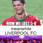 Ronaldo goes offside | I WENT OFFSIDE; NOW WE LOST 5-0; meanwhile
LIVERPOOL FC:; WIN | image tagged in cristiano ronaldo crying,lfc,liverpool,manchester united | made w/ Imgflip meme maker