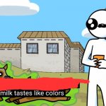 Bro...m.my milk tastes funy | image tagged in bro my milk | made w/ Imgflip meme maker