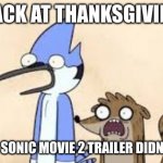 2 months left | BACK AT THANKSGIVING; WHEN THE SONIC MOVIE 2 TRAILER DIDN'T RELEASE | image tagged in regular show shock,sonic movie 2,sonic,regular show,sonic the hedgehog,sonic movie | made w/ Imgflip meme maker