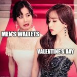 Twice beautiful Mina, weirder out Jihyo | MEN'S WALLETS; VALENTINE'S DAY | image tagged in twice beautiful mina weirder out jihyo,valentine's day,men,memes | made w/ Imgflip meme maker