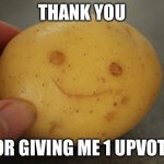 DONT READ THE TAGS | THANK YOU; FOR GIVING ME 1 UPVOTE | image tagged in happy potato,oh wow are you actually reading these tags | made w/ Imgflip meme maker