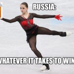 Russia | RUSSIA: “WHATEVER IT TAKES TO WIN” | image tagged in kamila valieva,olympics | made w/ Imgflip meme maker