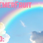 MyMemerFruit rainbow temp 1 meme