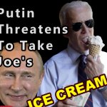 Putin Threatens Joe's Ice Cream