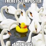 one impostor among us | THERE IS 1 IMPOSTER; AMONG US | image tagged in one impostor among us | made w/ Imgflip meme maker