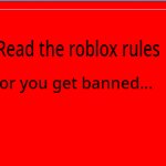 read le roblox rules!!!