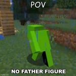 sad dream | POV; NO FATHER FIGURE | image tagged in sad dream,gif,not really a gif,offensive,teamwork makes the dream work,sucks | made w/ Imgflip meme maker