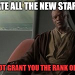 BoBF Cry babies | YOU HATE ALL THE NEW STAR WARS; WE DO NOT GRANT YOU THE RANK OF MASTER | image tagged in mace windu jedi council | made w/ Imgflip meme maker