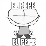 The grunt el pepe | EL PEPE; EL PEPE | image tagged in grunt el pepe | made w/ Imgflip meme maker