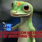 Save 100s | YOU CAN $100'S ON VALENTINE'S DAY BY SWITCHING TO MGTOW | image tagged in geico gecko,valentine's day,mgtow | made w/ Imgflip meme maker