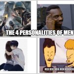 The 4 personalities of men | THE 4 PERSONALITIES OF MEN | image tagged in 4 boxes,men,funny,memes,funny memes,general | made w/ Imgflip meme maker