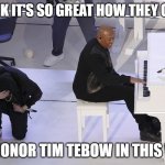 Eminem | I THINK IT'S SO GREAT HOW THEY CHOSE; TO HONOR TIM TEBOW IN THIS WAY | image tagged in eminem loves tebow,eminem,tim tebow | made w/ Imgflip meme maker