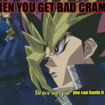 bad cramps | WHEN YOU GET BAD CRAMPS; you can hanle it | image tagged in yami yugi | made w/ Imgflip meme maker