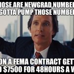 Those are Rookie numbers you gotta pump those numbers up | THOSE ARE NEWGRAD NUMBERS. YOU GOTTA PUMP THOSE NUMBERS UP; IM ON A FEMA CONTRACT GETTING PAID $7500 FOR 48HOURS A WEEK | image tagged in those are rookie numbers,hospital,nurse,medical,college,money | made w/ Imgflip meme maker
